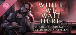 While We Wait Here Soundtrack background image