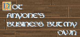 Not Anyone's Business But My Own background image