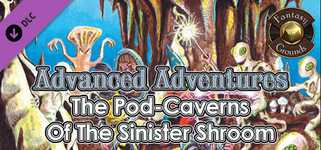 Fantasy Grounds - Advanced Adventures #1: The Pod-Caverns of the Sinister Shroom cover image