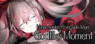 Lunar maiden, River-side Angel, and the Godlike moment background image