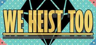 We Heist Too background image