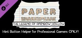 Paper Shakespeare: The Legend of Rainbow Hollow: Hint Button Helper for Professional Gamers Only cover image
