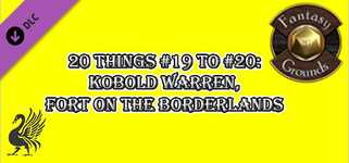 Fantasy Grounds - 20 Things #19 to #20: Kobold Warren, Fort on the Borderlands (Any Ruleset) cover image