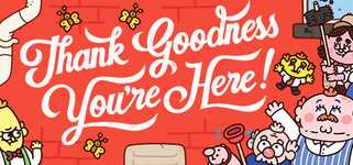 Thank Goodness You're Here! cover image