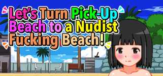 Let's Turn Pick-Up Beach to a Nudist Fucking Beach! background image