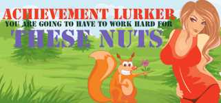 Achievement Lurker: You are going to have to work hard for these nuts cover image