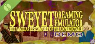 SWEYET: DREAMING EMULATOR: THE FAMILIAR DISCOMFORT OF THE UNPREDICTABLE: DEMO cover image