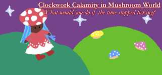 Clockwork Calamity in Mushroom World: What would you do if the time stopped ticking? cover image