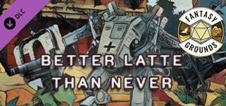 Fantasy Grounds - Better Latte Than Never cover image