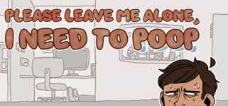 Please Leave Me Alone, I Need to Poop cover image