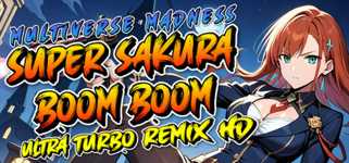 Super Sakura Boom Boom Multiverse Madness Ultra Turbo Remix HD cover image