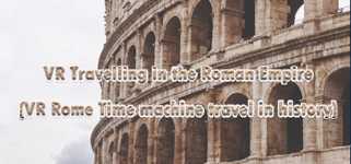 VR Travelling in the Roman Empire (VR Rome Time machine travel in history) cover image