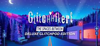 Glitchhikers: The Spaces Between Deluxe Glitchpod Edition cover image