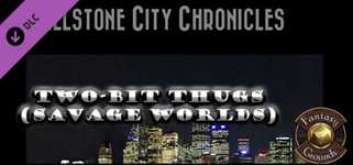 Fantasy Grounds - Wellstone City Chronicles: Two-Bit Thugs (Savage Worlds) cover image