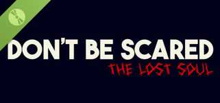 Don't be scared - Episode 1: The lost soul Demo cover image