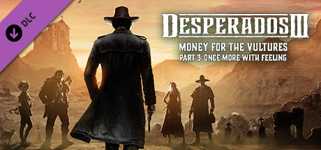 Desperados III: Money for the Vultures - Part 3: Once More With Feeling cover image