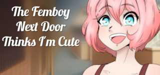 The Femboy Next Door Thinks I'm Cute cover image