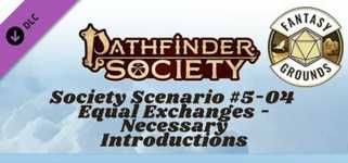 Fantasy Grounds - Pathfinder Society Scenario #5-04: Equal Exchanges - Necessary Introductions cover image