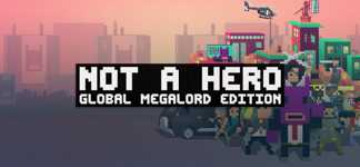 Not A Hero: Global MegaLord Edition cover image