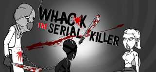 Whack the Serial Killer 20 Ways plus Neighbour, Burglars... cover image