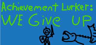 Achievement Lurker: We Give Up! cover image
