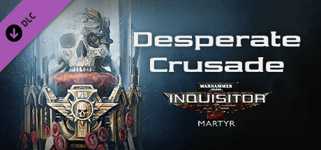 Warhammer 40,000: Inquisitor - Martyr - Desperate Crusade cover image