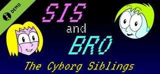 SIS and BRO: The Cyborg Siblings Demo cover image
