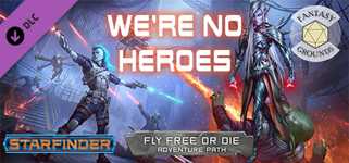 Fantasy Grounds - Starfinder RPG - Starfinder Adventure Path #34: We're No Heroes (Fly Free or Die 1 of 6) cover image