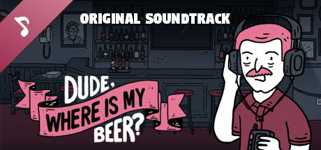 Dude, Where Is My Beer? Soundtrack cover image