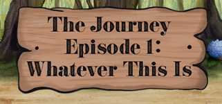 The Journey - Episode 1: Whatever This Is cover image
