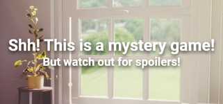 Shh! This is a mystery game! But watch out for spoilers cover image